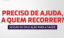 Sessão de Educação para a Saúde "Preciso de ajuda, a quem recorrer?"