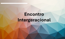 Encontro Intergeracional